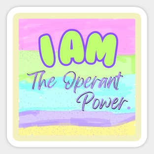 I Am THe Operant Power Sticker